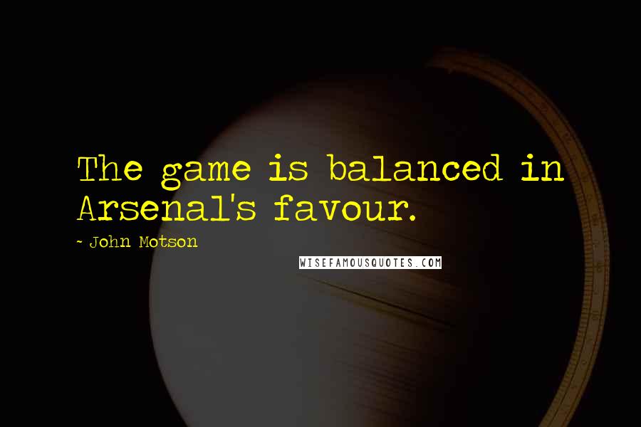 John Motson quotes: The game is balanced in Arsenal's favour.