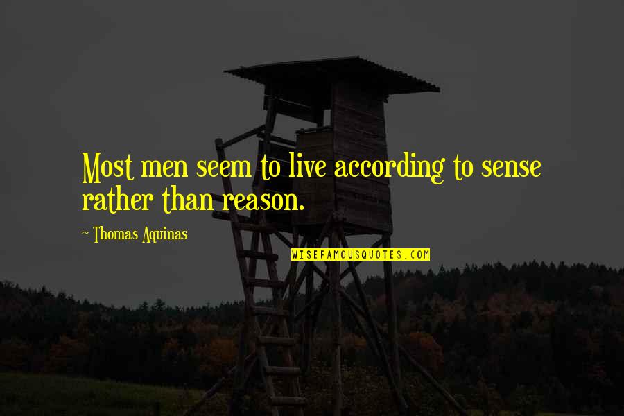 John Mueller Quotes By Thomas Aquinas: Most men seem to live according to sense