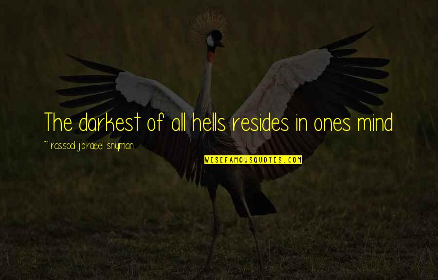 John Muir Waterfall Quotes By Rassool Jibraeel Snyman: The darkest of all hells resides in ones John Muir Waterfall Quotes By Rassool Jibraeel Snyman: The darkest of all hells resides in ones