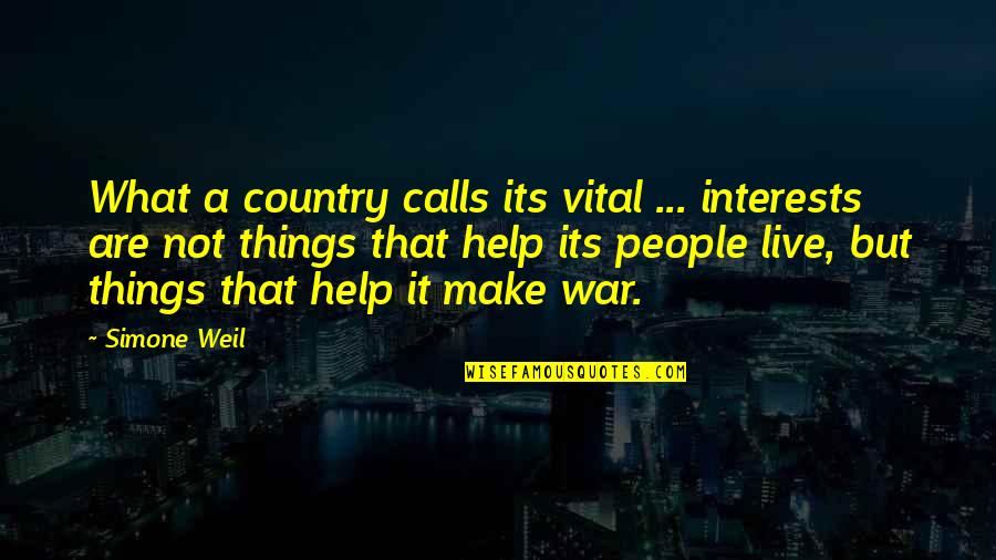 John Munch Quotes By Simone Weil: What a country calls its vital ... interests