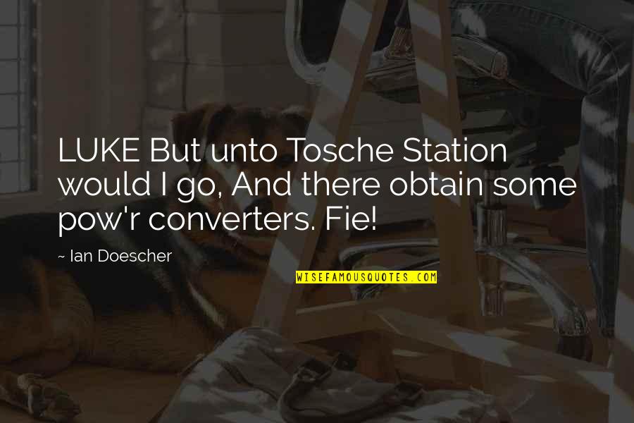 John Neihardt Quotes By Ian Doescher: LUKE But unto Tosche Station would I go, John Neihardt Quotes By Ian Doescher: LUKE But unto Tosche Station would I go,