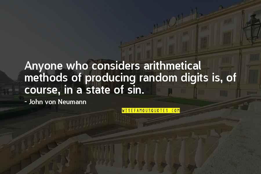 John Neumann Quotes By John Von Neumann: Anyone who considers arithmetical methods of producing random