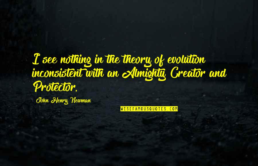 John Newman Quotes By John Henry Newman: I see nothing in the theory of evolution John Newman Quotes By John Henry Newman: I see nothing in the theory of evolution