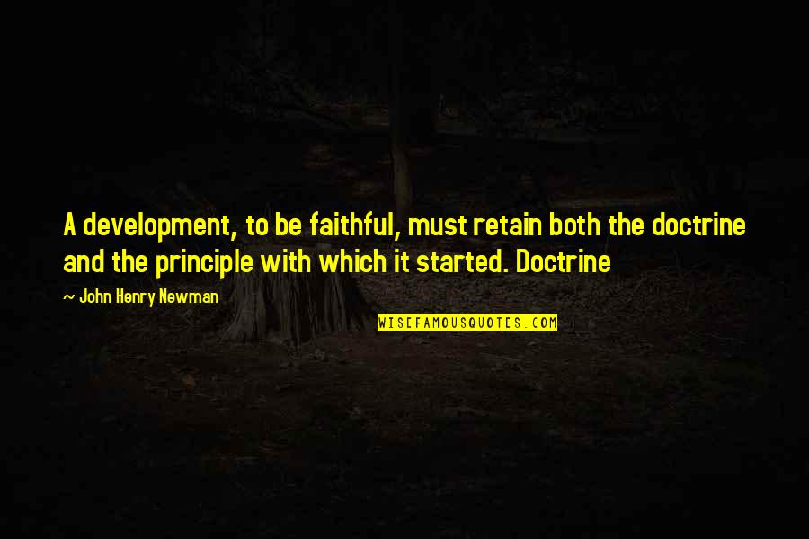 John Newman Quotes By John Henry Newman: A development, to be faithful, must retain both John Newman Quotes By John Henry Newman: A development, to be faithful, must retain both
