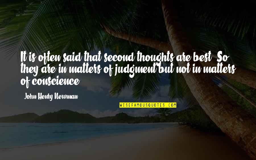 John Newman Quotes By John Henry Newman: It is often said that second thoughts are John Newman Quotes By John Henry Newman: It is often said that second thoughts are