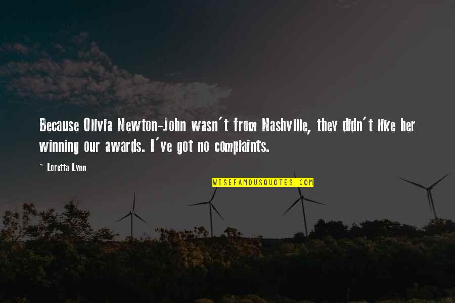 John Newton Quotes By Loretta Lynn: Because Olivia Newton-John wasn't from Nashville, they didn't John Newton Quotes By Loretta Lynn: Because Olivia Newton-John wasn't from Nashville, they didn't