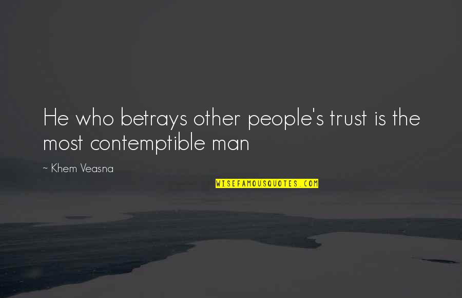 John Nordstrom Quotes By Khem Veasna: He who betrays other people's trust is the