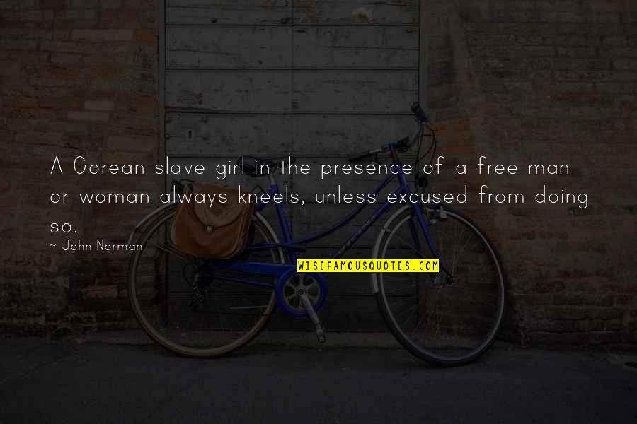 John Norman Quotes By John Norman: A Gorean slave girl in the presence of