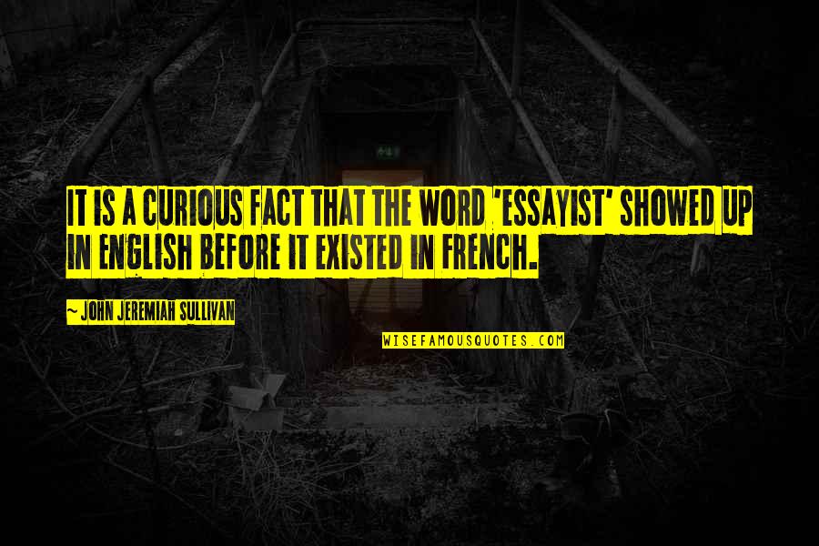 John O Sullivan Quotes By John Jeremiah Sullivan: It is a curious fact that the word John O Sullivan Quotes By John Jeremiah Sullivan: It is a curious fact that the word