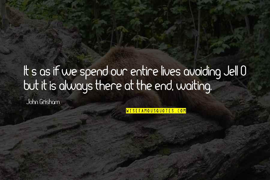 John O'brien Quotes By John Grisham: It's as if we spend our entire lives John O'brien Quotes By John Grisham: It's as if we spend our entire lives