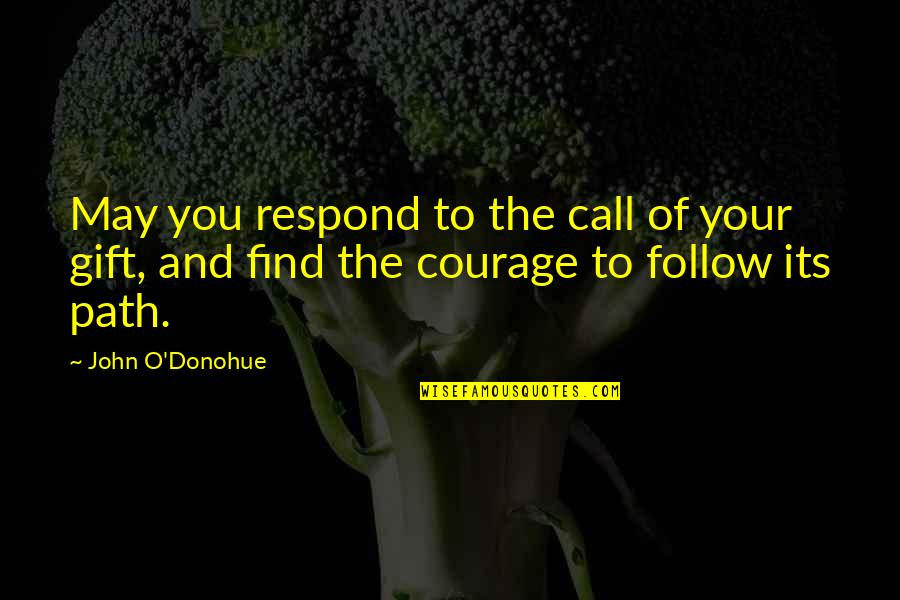 John O'brien Quotes By John O'Donohue: May you respond to the call of your