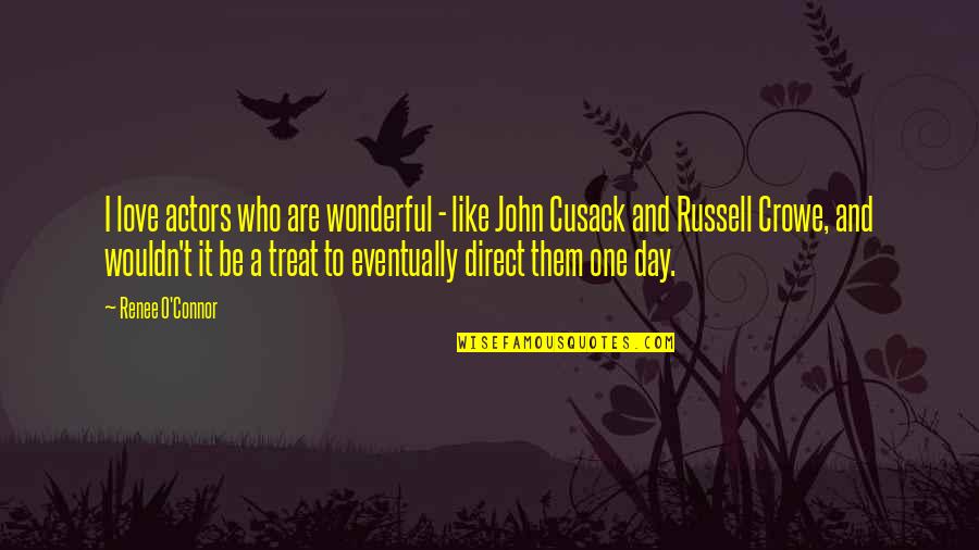 John O'brien Quotes By Renee O'Connor: I love actors who are wonderful - like John O'brien Quotes By Renee O'Connor: I love actors who are wonderful - like