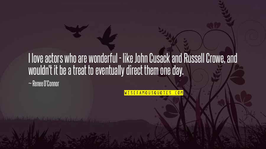 John O'callaghan Quotes By Renee O'Connor: I love actors who are wonderful - like John O'callaghan Quotes By Renee O'Connor: I love actors who are wonderful - like