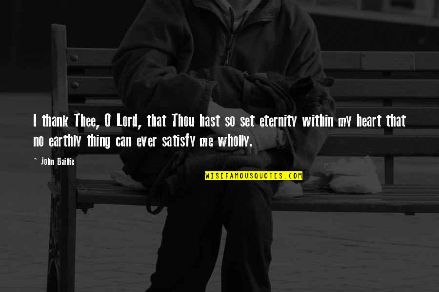 John O'dowd Quotes By John Baillie: I thank Thee, O Lord, that Thou hast John O'dowd Quotes By John Baillie: I thank Thee, O Lord, that Thou hast