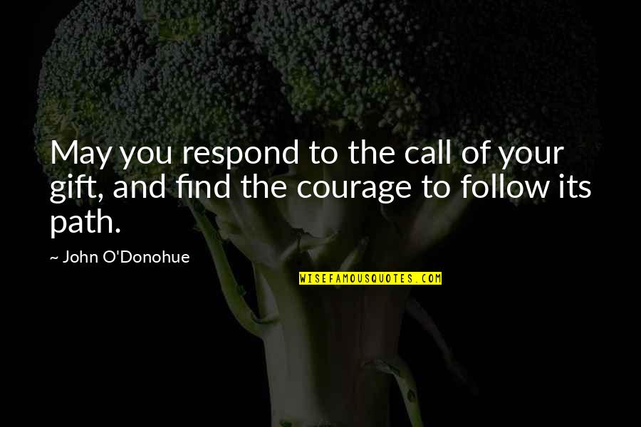 John O'dowd Quotes By John O'Donohue: May you respond to the call of your