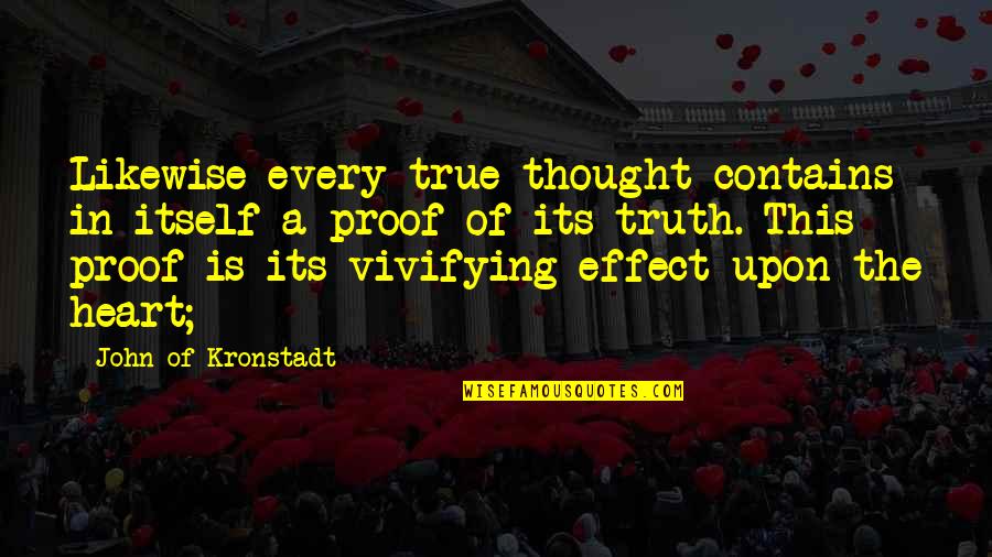 John Of Kronstadt Quotes By John Of Kronstadt: Likewise every true thought contains in itself a