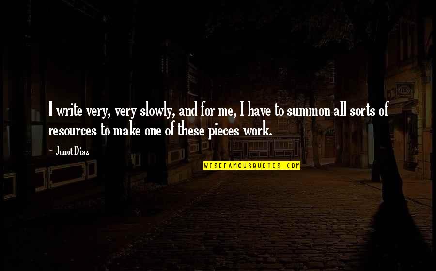John Of Patmos Quotes By Junot Diaz: I write very, very slowly, and for me, John Of Patmos Quotes By Junot Diaz: I write very, very slowly, and for me,