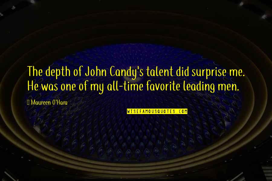 John O'hara Quotes By Maureen O'Hara: The depth of John Candy's talent did surprise