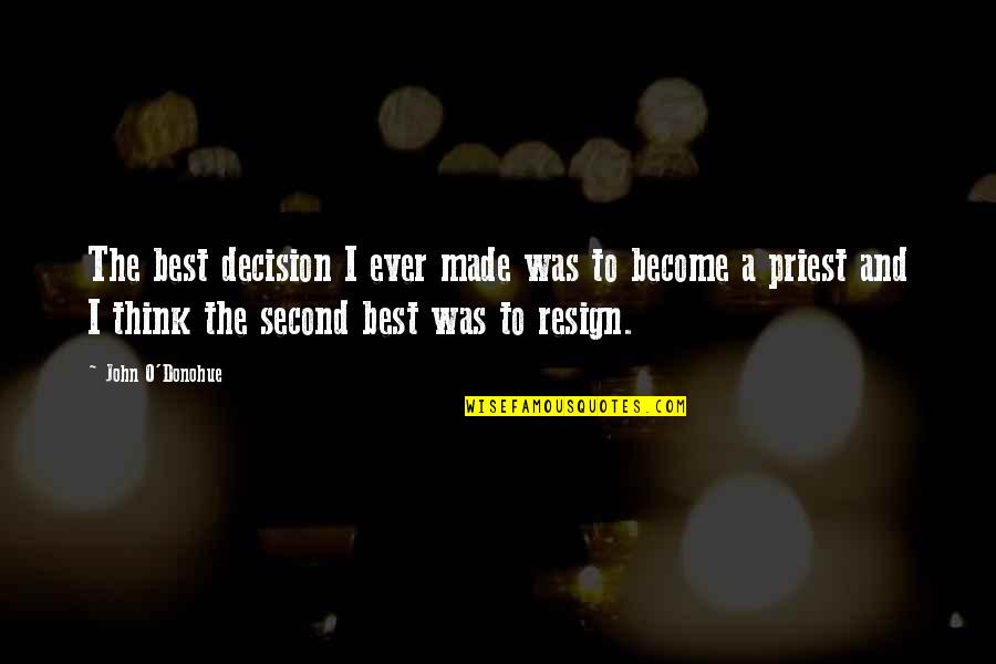 John O'mahony Quotes By John O'Donohue: The best decision I ever made was to
