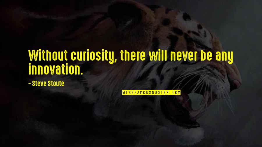 John Osborne Look Back In Anger Key Quotes By Steve Stoute: Without curiosity, there will never be any innovation.