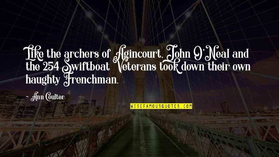 John O'toole Quotes By Ann Coulter: Like the archers of Agincourt, John O'Neal and