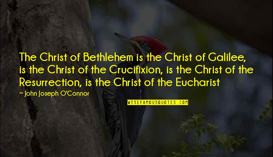 John O'toole Quotes By John Joseph O'Connor: The Christ of Bethlehem is the Christ of