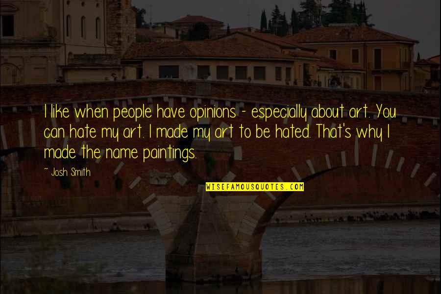 John P Morgan Quotes By Josh Smith: I like when people have opinions - especially John P Morgan Quotes By Josh Smith: I like when people have opinions - especially
