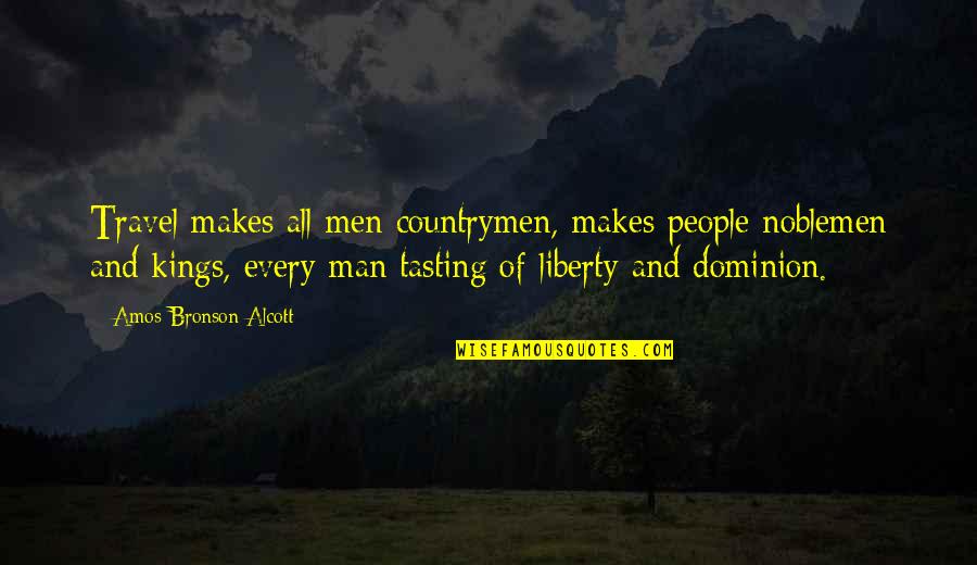 John Palfrey Quotes By Amos Bronson Alcott: Travel makes all men countrymen, makes people noblemen