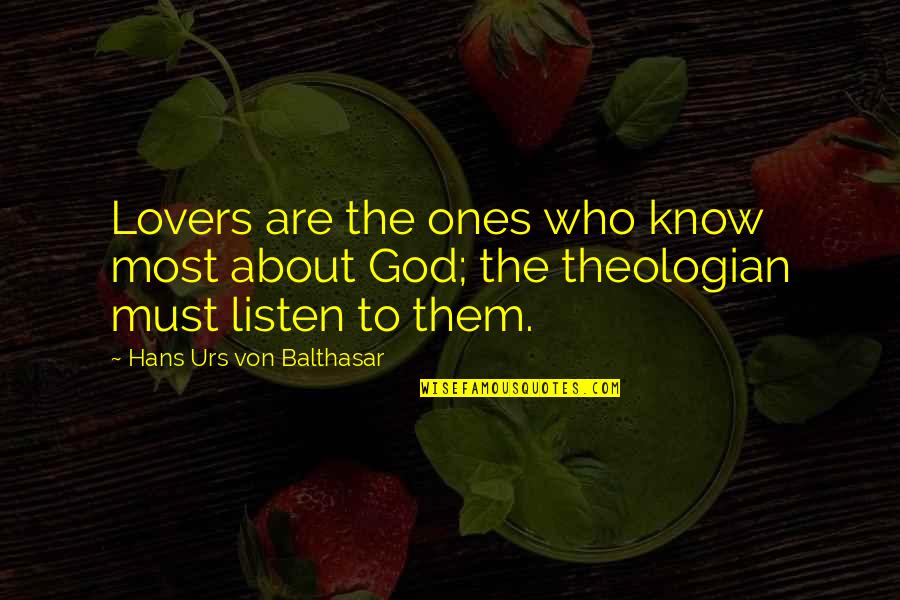 John Parker Jr Quotes By Hans Urs Von Balthasar: Lovers are the ones who know most about