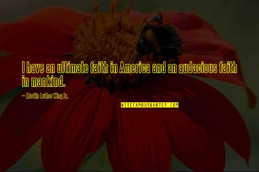 John Paul 2 Theology Of The Body Quotes By Martin Luther King Jr.: I have an ultimate faith in America and John Paul 2 Theology Of The Body Quotes By Martin Luther King Jr.: I have an ultimate faith in America and