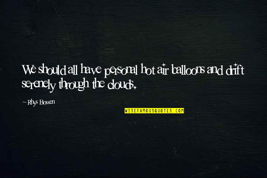John Paul Ii New Evangelization Quotes By Rhys Bowen: We should all have personal hot air balloons