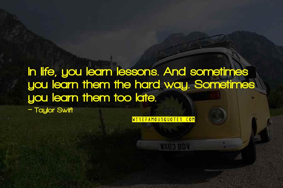 John Paul Second Quotes By Taylor Swift: In life, you learn lessons. And sometimes you