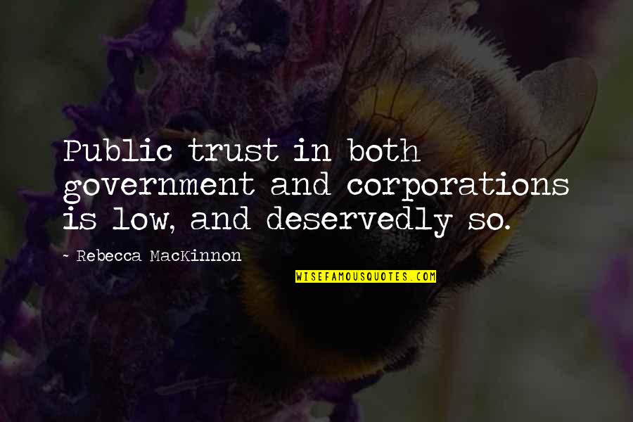 John Paul Vann Quotes By Rebecca MacKinnon: Public trust in both government and corporations is