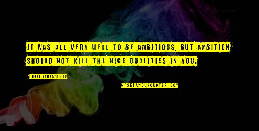 John Payne Quotes By Noel Streatfeild: It was all very well to be ambitious, John Payne Quotes By Noel Streatfeild: It was all very well to be ambitious,