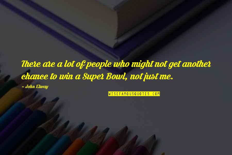John Philpot Curran Quotes By John Elway: There are a lot of people who might John Philpot Curran Quotes By John Elway: There are a lot of people who might