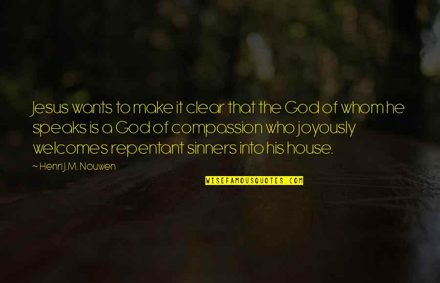 John Piper Grace Quotes By Henri J.M. Nouwen: Jesus wants to make it clear that the John Piper Grace Quotes By Henri J.M. Nouwen: Jesus wants to make it clear that the