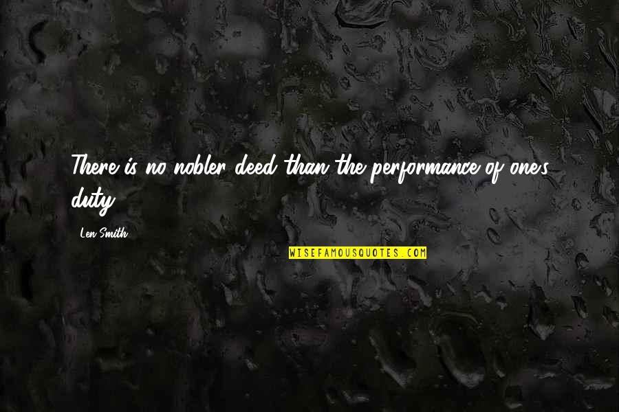 John Pridmore Quotes By Len Smith: There is no nobler deed than the performance