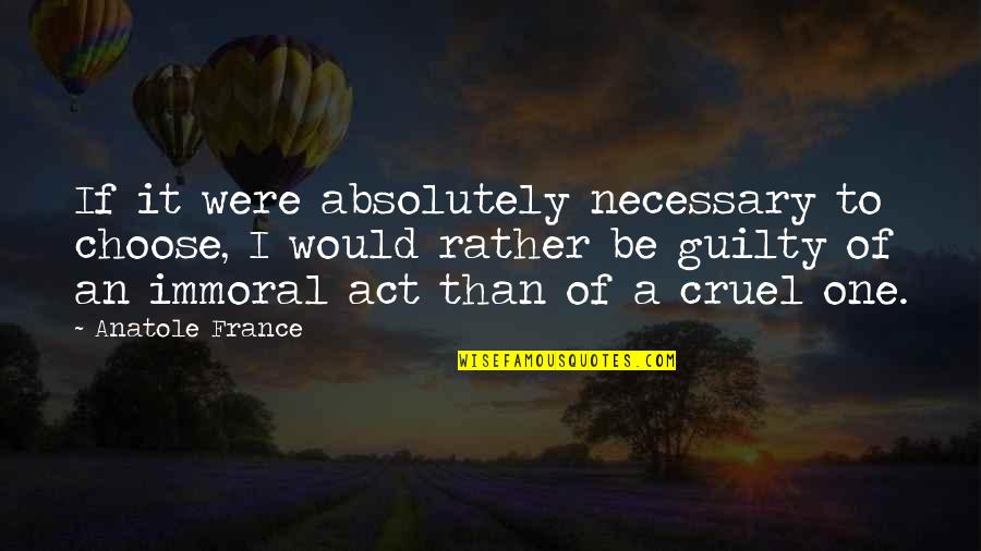 John Prine Quotes By Anatole France: If it were absolutely necessary to choose, I