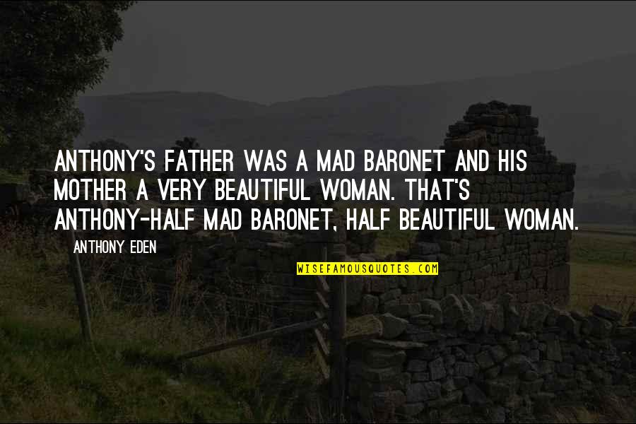 John Proctor Affair With Abigail Quotes By Anthony Eden: Anthony's father was a mad baronet and his John Proctor Affair With Abigail Quotes By Anthony Eden: Anthony's father was a mad baronet and his