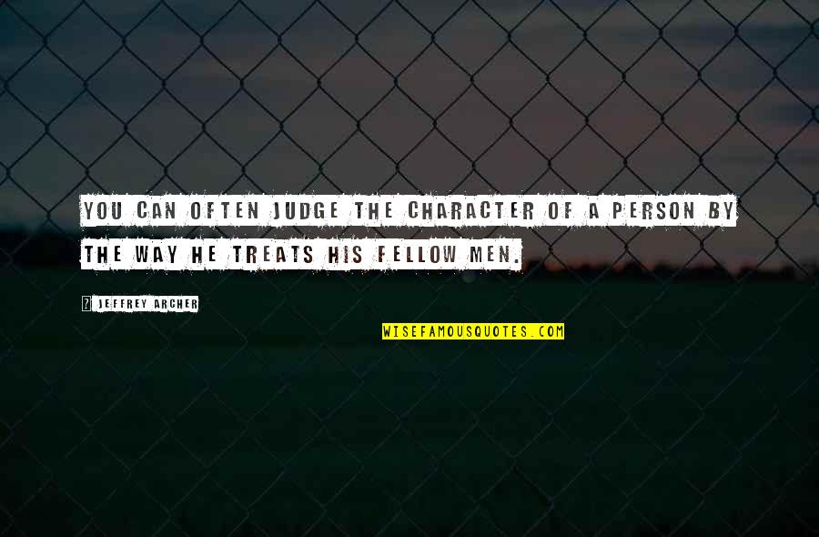 John Proctor Death Quotes By Jeffrey Archer: You can often judge the character of a