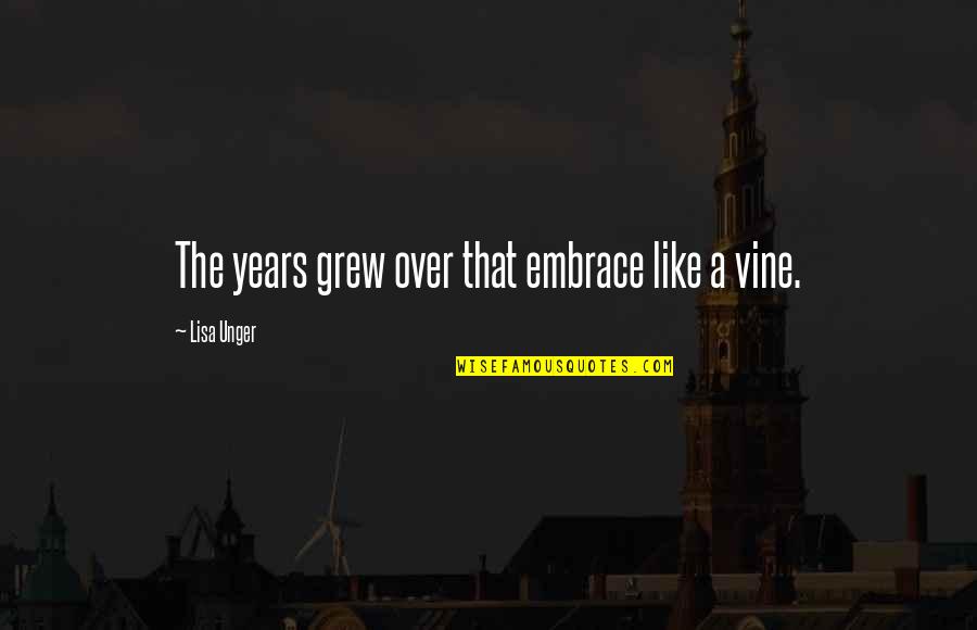 John Proctor Loyalty Quotes By Lisa Unger: The years grew over that embrace like a John Proctor Loyalty Quotes By Lisa Unger: The years grew over that embrace like a