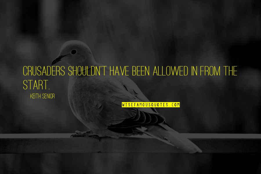 John Proctor Parris Quotes By Keith Senior: Crusaders shouldn't have been allowed in from the