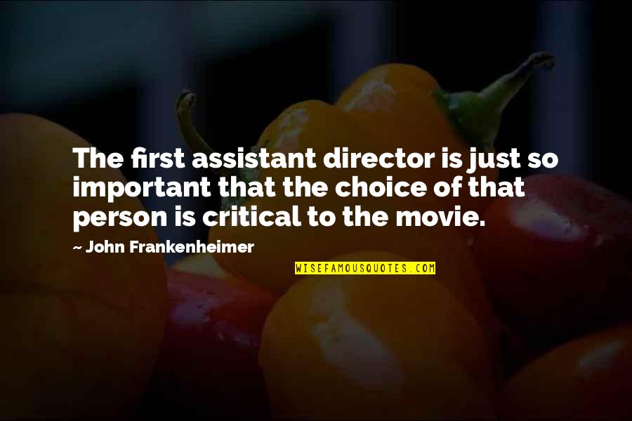 John Q Movie Quotes By John Frankenheimer: The first assistant director is just so important John Q Movie Quotes By John Frankenheimer: The first assistant director is just so important
