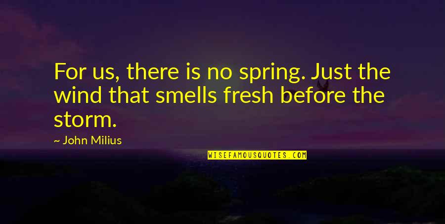 John Q Movie Quotes By John Milius: For us, there is no spring. Just the