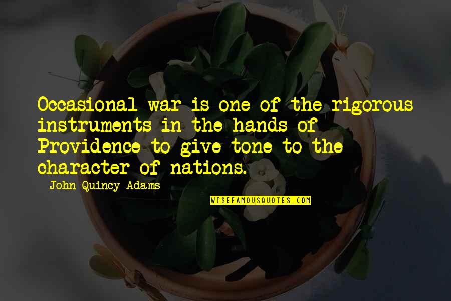 John Quincy Quotes By John Quincy Adams: Occasional war is one of the rigorous instruments