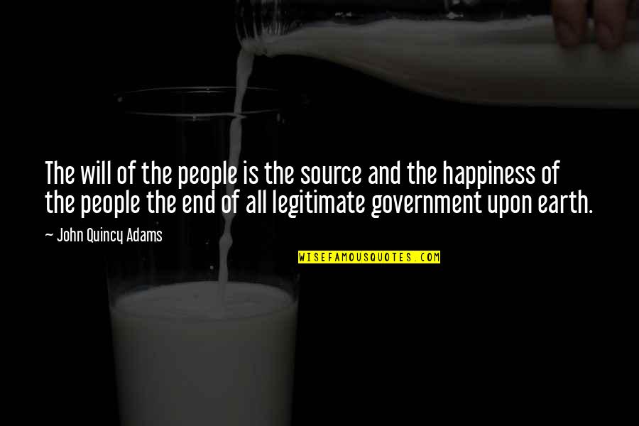 John Quincy Quotes By John Quincy Adams: The will of the people is the source