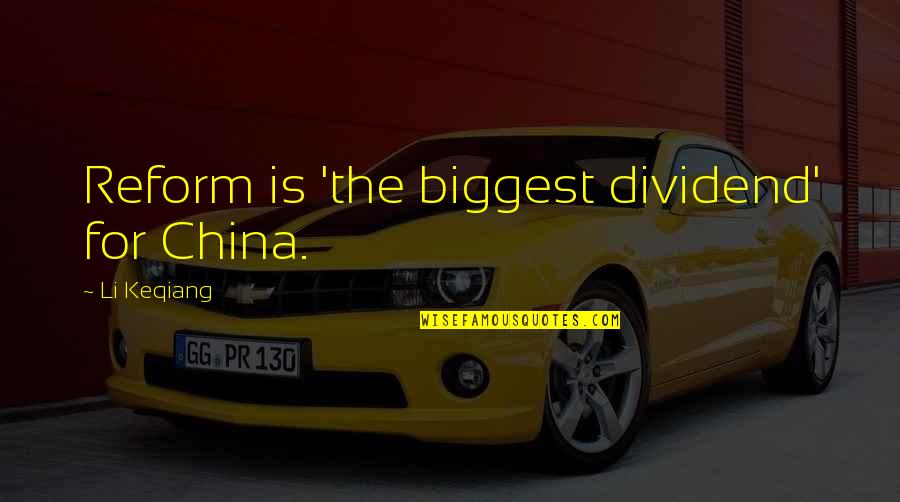 John Radcliffe Quotes By Li Keqiang: Reform is 'the biggest dividend' for China. John Radcliffe Quotes By Li Keqiang: Reform is 'the biggest dividend' for China.