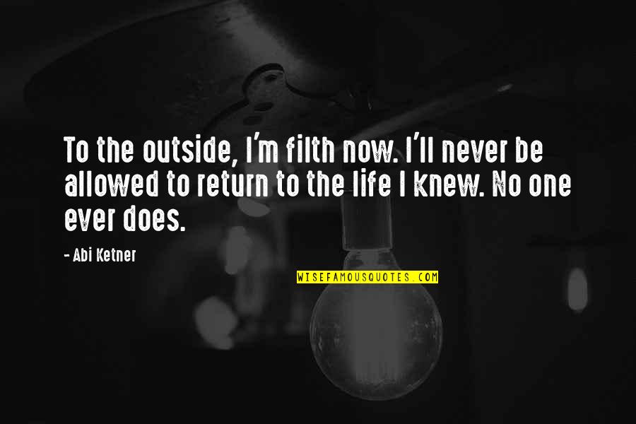 John Rambo Last Blood Quotes By Abi Ketner: To the outside, I'm filth now. I'll never John Rambo Last Blood Quotes By Abi Ketner: To the outside, I'm filth now. I'll never