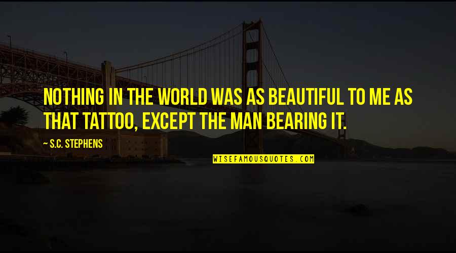 John Raskob Quotes By S.C. Stephens: Nothing in the world was as beautiful to