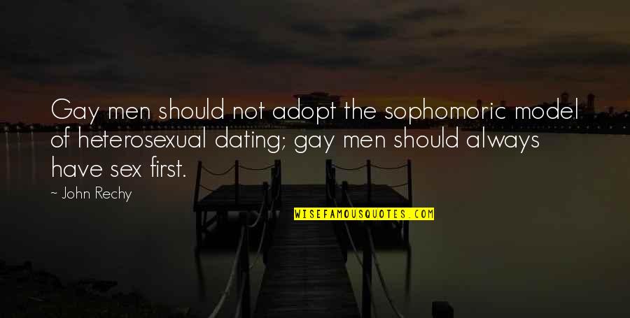 John Rechy Quotes By John Rechy: Gay men should not adopt the sophomoric model